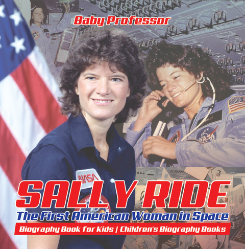 Sally Ride : The First American Woman in Space - Biography Book for Kids | Children's Biography Books -  Baby Professor
