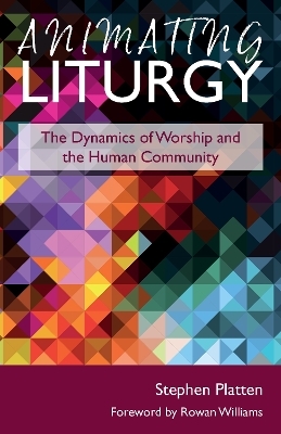 Animating Liturgy - Stephen Platten