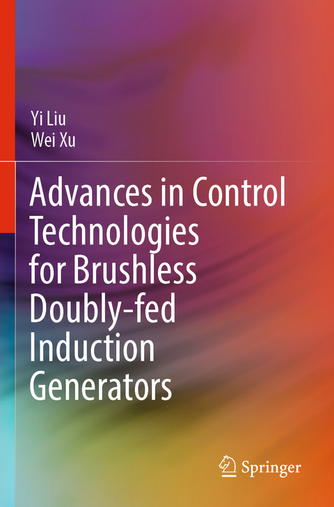 Advances in Control Technologies for Brushless Doubly-fed Induction Generators - Yi Liu, Wei Xu