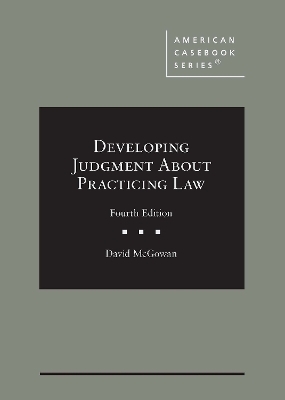 Developing Judgment About Practicing Law - David McGowan