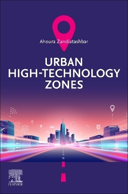 Urban High-Technology Zones - Ahoura Zandiatashbar