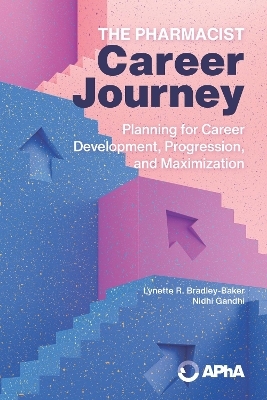 The Pharmacist Career Journey - Lynette Bradley-Baker, Nidhi Gandhi