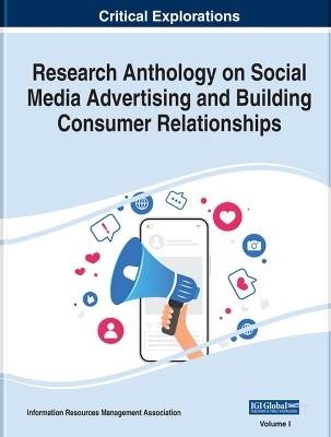 Research Anthology on Social Media Advertising and Building Consumer Relationships - 