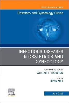 Infectious Diseases in Obstetrics and Gynecology, An Issue of Obstetrics and Gynecology Clinics - 