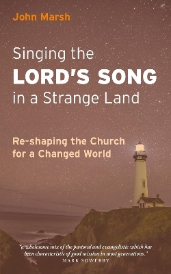 Singing the Lord's Song in a Strange Land - John Marsh