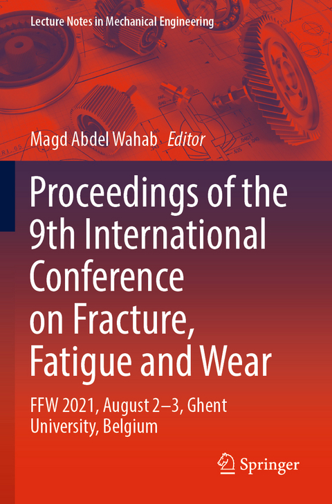 Proceedings of the 9th International Conference on Fracture, Fatigue and Wear - 