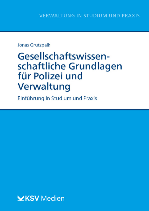 Gesellschaftswissenschaftliche Grundlagen für Polizei und Verwaltung - Jonas Grutzpalk