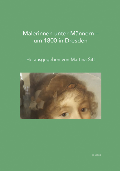 Malerinnen unter Männern – um 1800 in Dresden - 