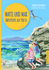 Matti und Max: Abenteuer auf Kreta - Sandra Lehmann