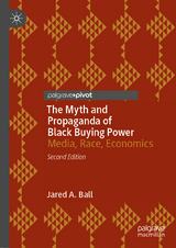 The Myth and Propaganda of Black Buying Power - Ball, Jared A.