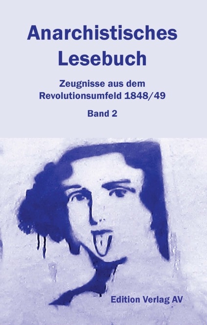 Anarchistisches Lesebuch. Zeugnisse aus dem Revolutionsumfeld 1848/49 - 