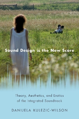 Sound Design is the New Score - Danijela Kulezic-Wilson