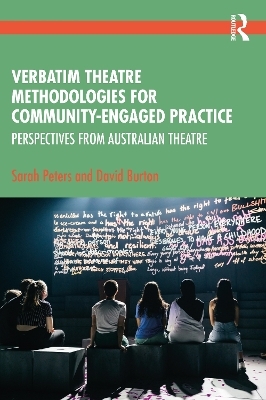 Verbatim Theatre Methodologies for Community Engaged Practice - Sarah Peters, David Burton