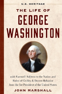 The Life of George Washington (U.S. Heritage) - John Marshall, George Washington