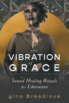 The Vibration of Grace - Gina Breedlove