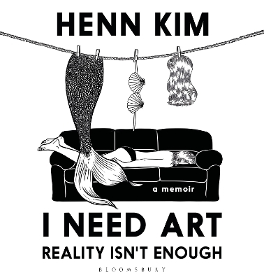 I Need Art: Reality Isn’t Enough - Henn Kim