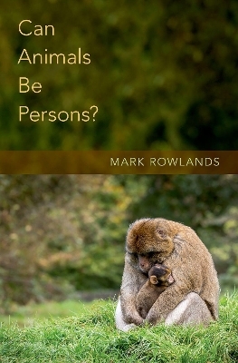 Can Animals Be Persons? - Mark Rowlands