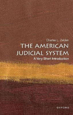 The American Judicial System: A Very Short Introduction - Charles L. Zelden