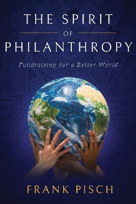 The Spirit of Philanthropy - Frank Pisch