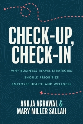 Check-Up, Check-In - Anuja Agrawal, Mary Miller Sallah