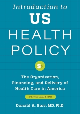 Introduction to US Health Policy - Donald A. Barr