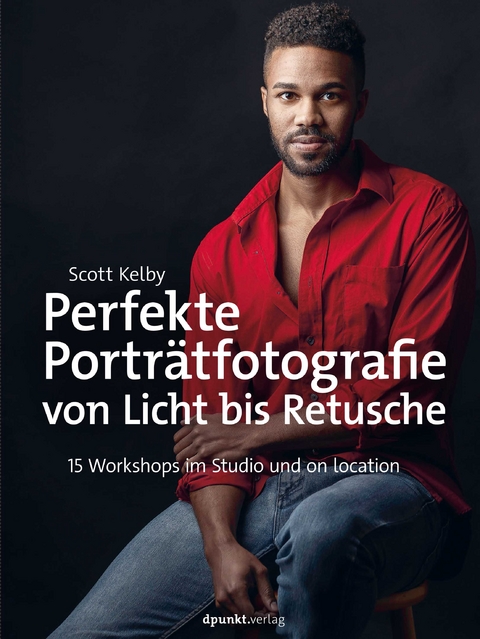 Perfekte Porträtfotografie von Licht bis Retusche - Scott Kelby