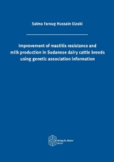 Improvement of mastitis resistance and milk production in Sudanese dairy cattle breeds using genetic association information - Salma Faroug Hussain Elzaki