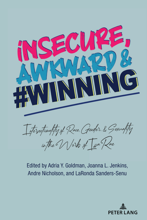 insecure, Awkward, and #Winning - 