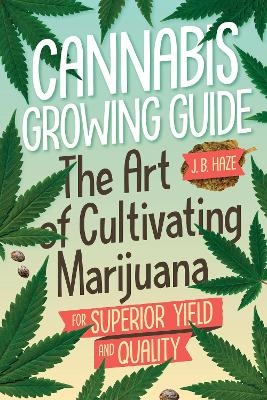 Cannabis Growing Guide - J.B. J.B. Haze