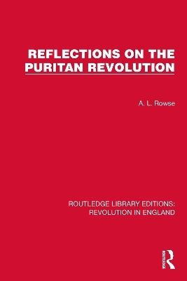 Reflections on the Puritan Revolution - A.L. Rowse