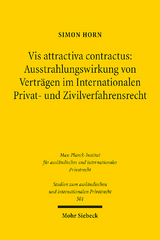 Vis attractiva contractus: Ausstrahlungswirkung von Verträgen im Internationalen Privat- und Zivilverfahrensrecht - Simon Horn