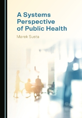 A Systems Perspective of Public Health - Marek Susta