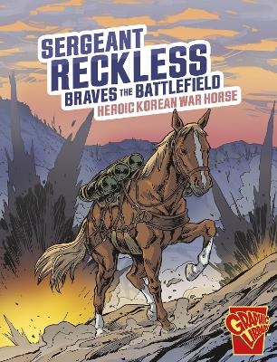 Sergeant Reckless Braves the Battlefield - Bruce Berglund