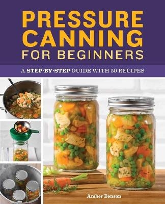 Pressure Canning for Beginners - Amber Benson