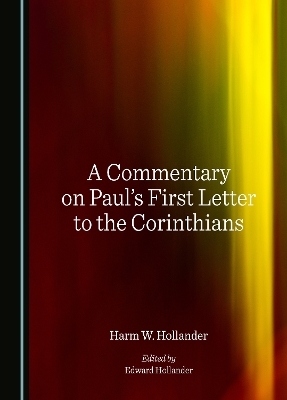 A Commentary on Paul's First Letter to the Corinthians - Harm W. Hollander