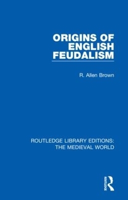 Origins of English Feudalism - R. Allen Brown