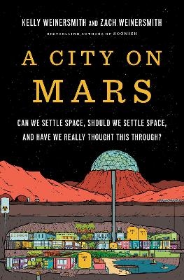 A City on Mars - Kelly Weinersmith, Zach Weinersmith