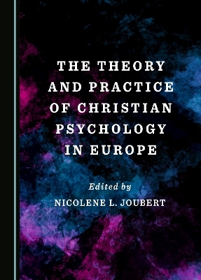 The Theory and Practice of Christian Psychology in Europe - 