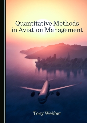 Quantitative Methods in Aviation Management - Tony Webber