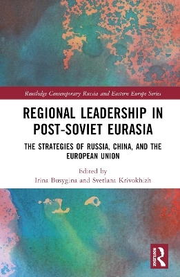 Regional Leadership in Post-Soviet Eurasia - 