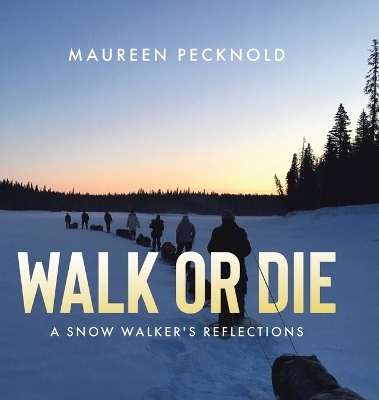 Walk or Die - Maureen Pecknold