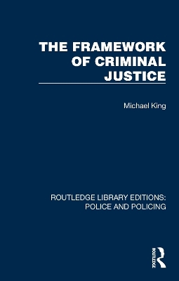 The Framework of Criminal Justice - Michael King