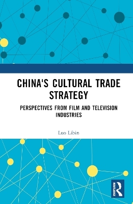 China's Cultural Trade Strategy - Luo Libin