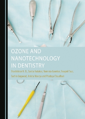 Ozone and Nanotechnology in Dentistry - Shashikiran N. D., Savita Hadakar, Namrata Gaonkar