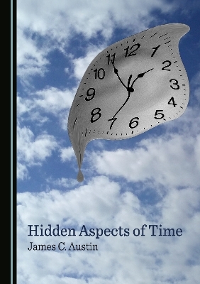 Hidden Aspects of Time - James C. Austin