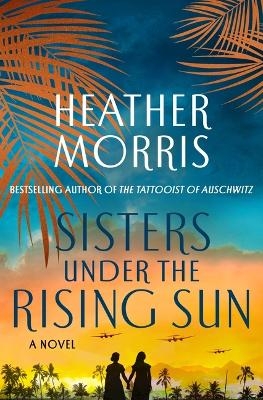 Sisters Under the Rising Sun - Heather Morris