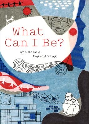 What Can I Be? - Ann Rand