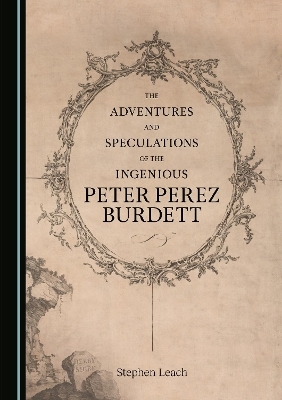 The Adventures and Speculations of the Ingenious Peter Perez Burdett - Stephen Leach