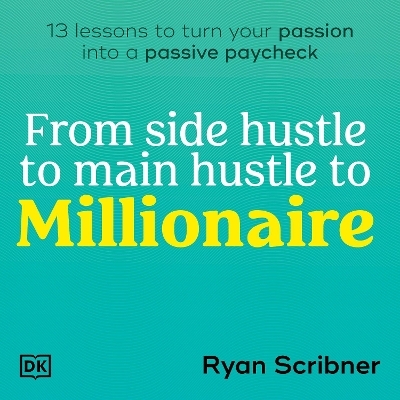 From Side Hustle to Main Hustle to Millionaire - Ryan Scribner