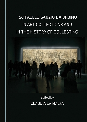 Raffaello Sanzio da Urbino in Art Collections and in the History of Collecting - 